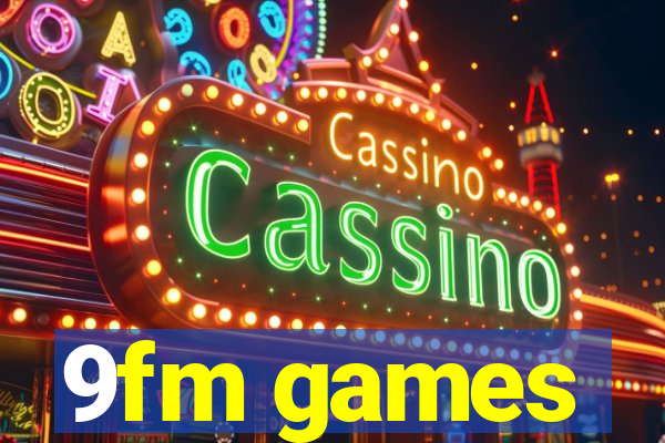 9fm games